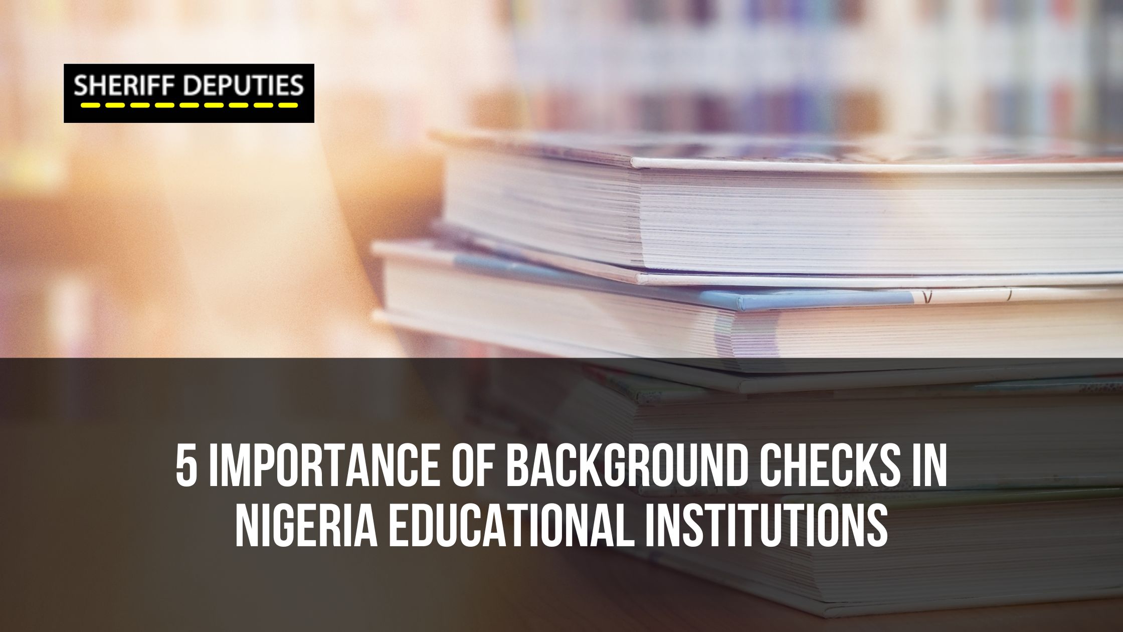 5 Importance of Background Checks in Nigeria Educational Institutions