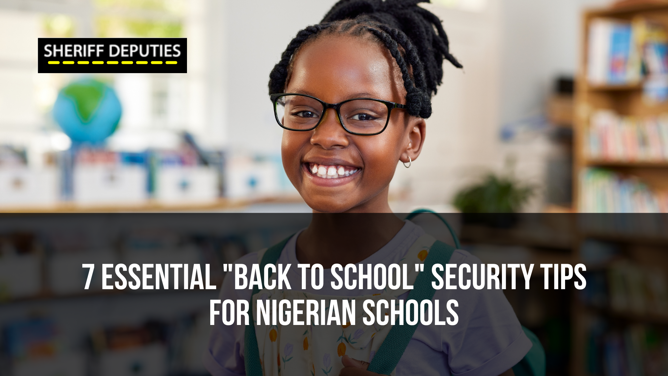 7 Essential "Back to School" Security Tips for Nigerian Schools